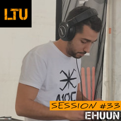 Ehuun - LTU Session #33 | Free Download