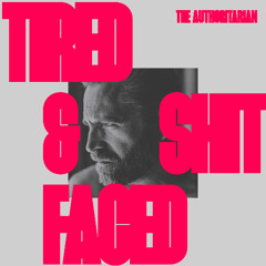 TIRED AND SHIT FACED (RADIO EDIT)