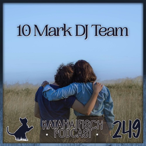 KataHaifisch Podcast 249 - 10 Mark DJ Team