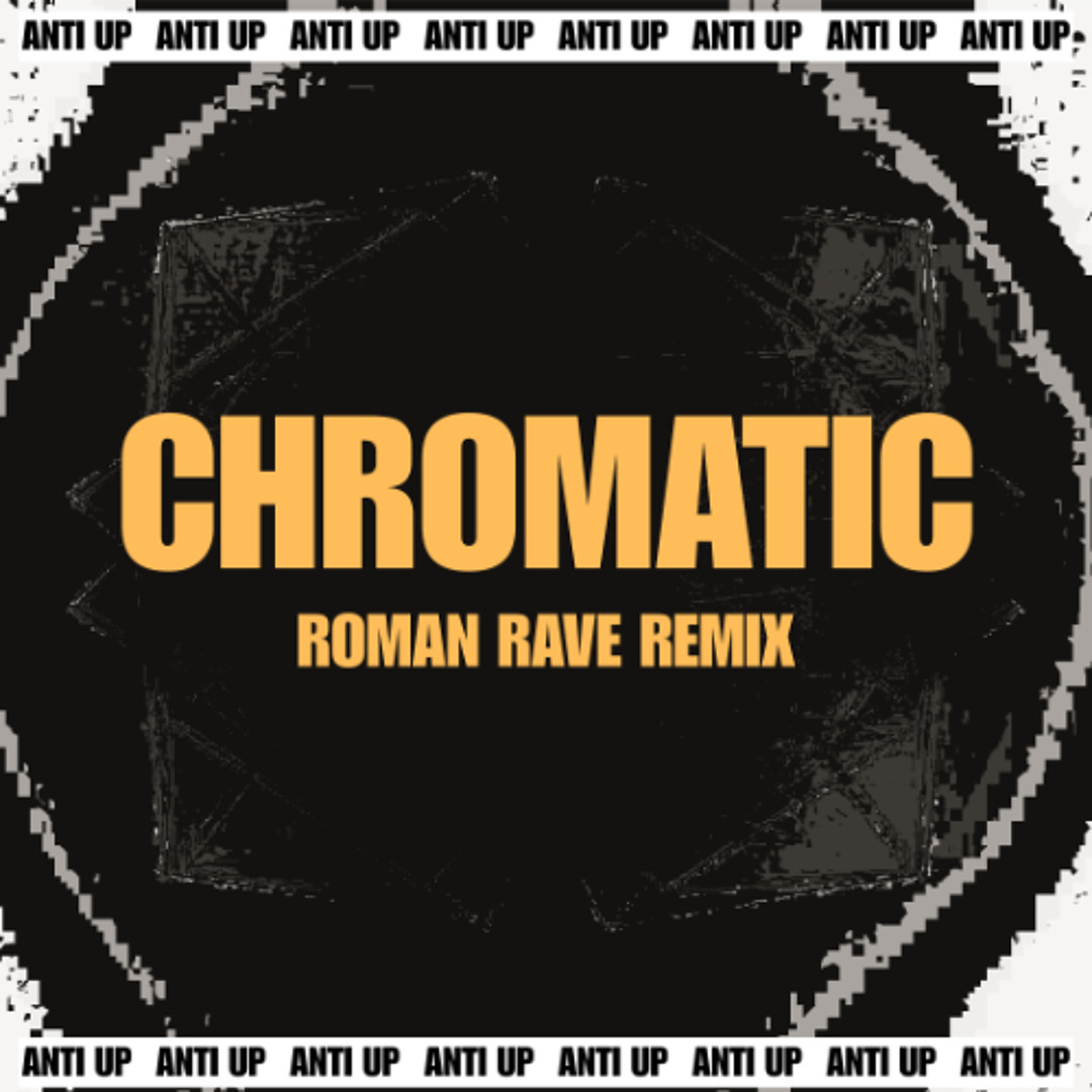 Stream Anti Up - Chromatic (Roman Rave Remix) - FREE DL by Roman Rave ...