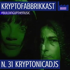 KRYPTOFABBRIKKAST_N.31 #buildingupthemusic_Kryptonicadjs_17/06/2020 | Free DL