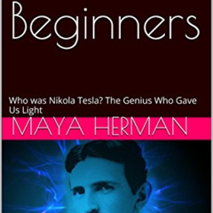 DOWNLOAD EPUB 📔 TESLA for Beginners: Who was Nikola Tesla? The Genius Who Gave Us Li