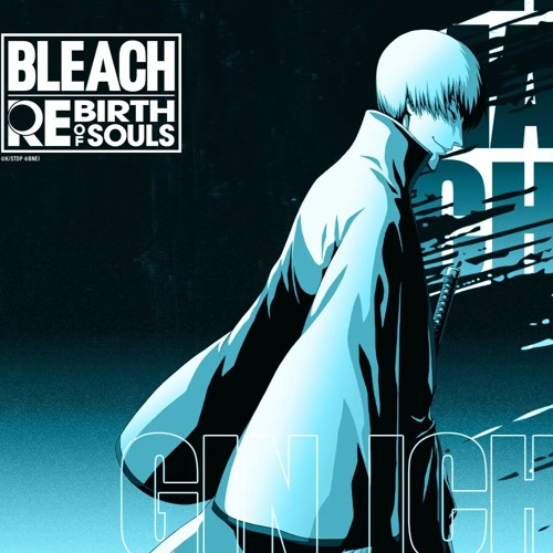 Stream Gin Awakening - Bleach Rebirth of Souls OST by