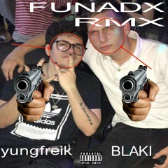 yungfreik x blaki - funadx remix
