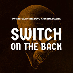 Switch on the back (ft. devo, BMK Mashai)
