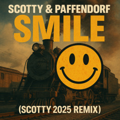 SCOTTY & PAFFENDORF - SMILE (SCOTTY 2025 MIX)