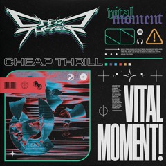 CHEAP THRILL - VITAL MOMENT! [FREE DOWNLOAD]