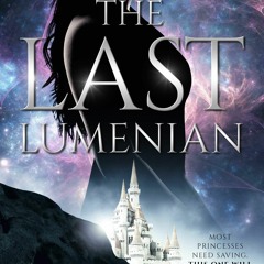 kindle The Last Lumenian: Sci Fi Fantasy and Action Adventure of the Rebel Princess