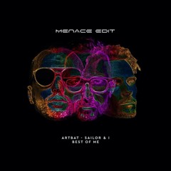 ARTBAT feat. SAILOR & I - Best of Me (Menace Edit)