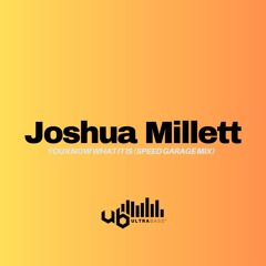 Joshua Millett - You Know What It Is (Speed Garage Mix) FREE DL