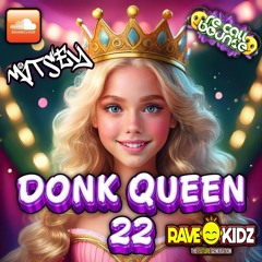 Mitsey's Donk Queen 22 Rave Kidz Edition