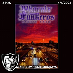 Phoenix Funkeros - Funk Mondays - 4/1/2024