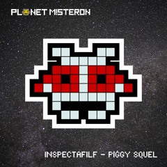 INSPECTAFILF - PIGGY SQUEL [Free Download]