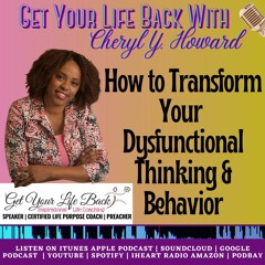 How To Transform Your Dysfunctional Thinking & Behavior