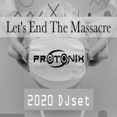 Protonix 2020 Dj Set Lets End The Massacre