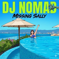 Missing Sally - 1st DJ Nomad Original Track
