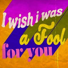 I Wish I Was A Fool For You (For Shame Of Doing Wrong) Featuring Juan Pablo Hormiga Leal