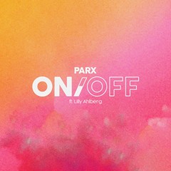 PARX Ft Lilly Ahlberg - ON/OFF