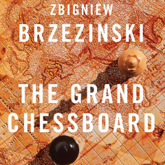 The Grand Chessboard - American Primacy in Eurasia