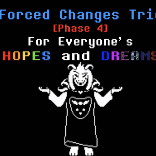 Stream Forced Changes Trio For Everyone's HOPES and DREAMS [Phase 4] by GoldenFlowers by