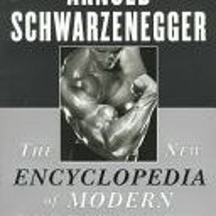 Download The New Encyclopedia of Modern Bodybuilding: The Bible of Bodybuilding, Fully Updated and R