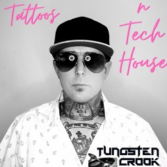 Tungsten Crook - Tattoos n Tech House