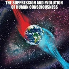 free KINDLE 📙 The Illusion of Us: The Suppression and Evolution of Human Consciousne