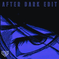 After Dark - Echo Edit