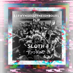 FRED AGAIN, BERWYN - BERWYNGESAFFNEIGHBOURS (SLOTH X TOO KIND FLIP) (FREE DL)