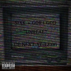 SIXK - UNREAL (FEAT G0R3 G0D)