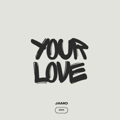 Jamo Your Love