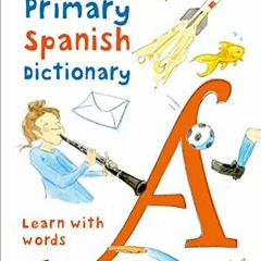 ( ZjOc ) Collins Primary Spanish Dictionary: Get Started, for Ages 7–11 (Collins Primary Dictionar
