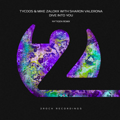 Tycoos & Mike Zaloxx with Sharon Valerona - Dive Into You (NyTiGen Remix)