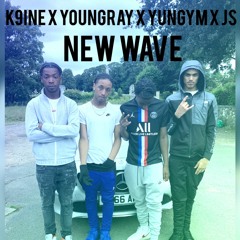 K9ine X YoungRay X YungYM X JS -New Wave