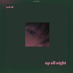 KOLLOFF - Up All Night (feat. hatts, D'sperado, J.yung)