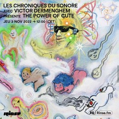 Les Chroniques Du Sonore avec Victor Dermenghem présente The power of cute - 03 Novembre 2022