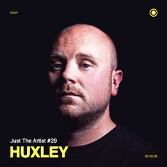 Just The Artist #29 - Huxley