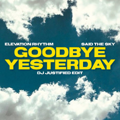 Goodbye Yesterday (DJ Justified 'Right Here' Edit)