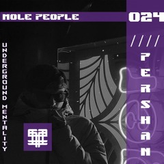 Mole People #024 Pershan