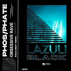 PREMIER | PHOS/PHATE - Obsessive Rave (Original Mix) [LAZULI BLACK]