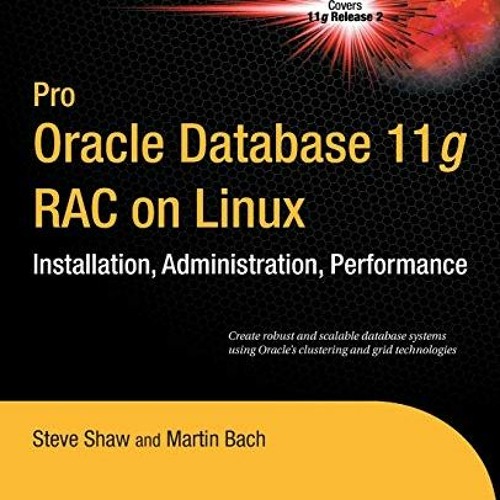 ✔️ Read Pro Oracle Database 11g RAC on Linux (Expert's Voice in Oracle) by  Martin Bach &  Steve