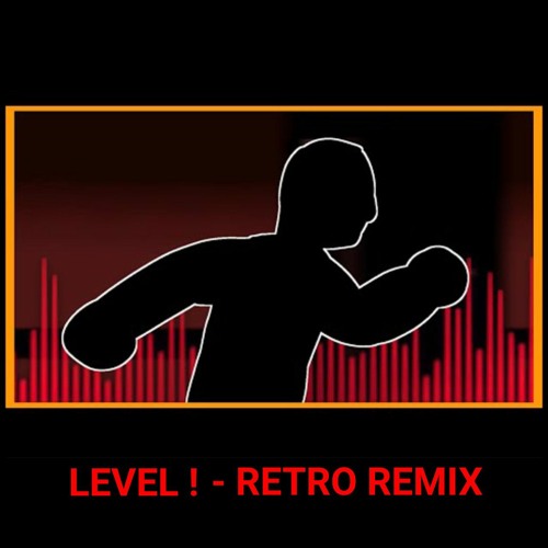 LEVEL ! - Retro Remix || Creator : Dapper Husky