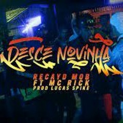 Recayd Mob - Desce Novinha ft Mc Rick Derek  Dfideliz Jé Santiago e MC Igu