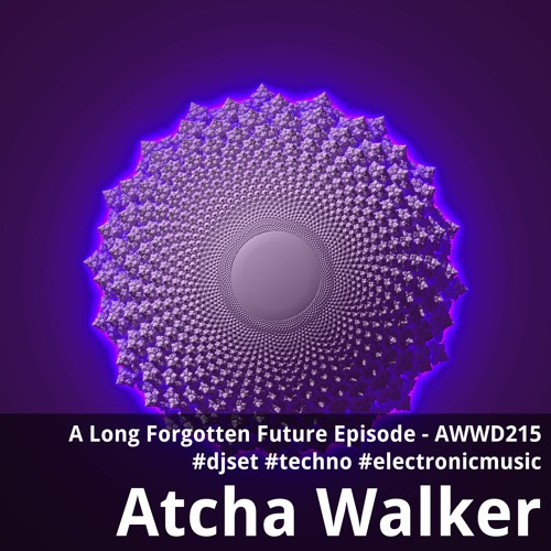 A Long Forgotten Future Episode - AWWD215 - djset - techno - electronic music