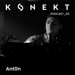 KONEKT Podcast_02 | Ant0n