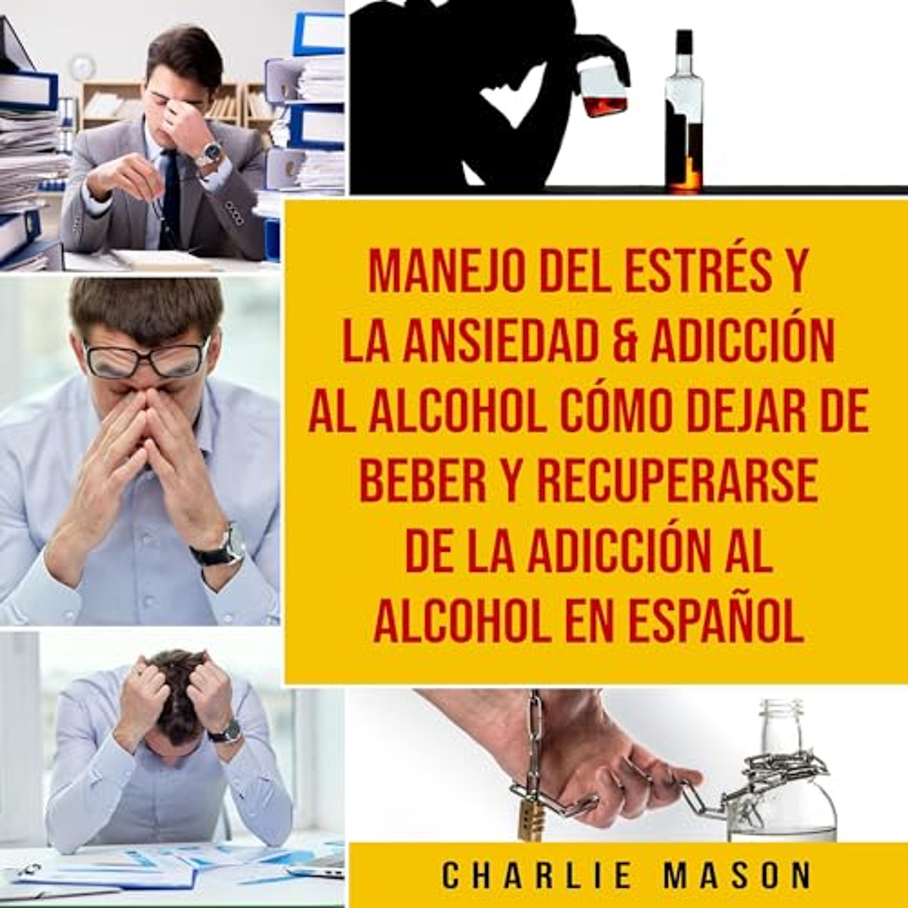 Manejo del estrés y la ansiedad and adicción al alcohol (Audiolibro) | Prueba Gratis