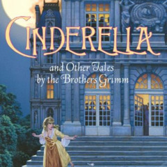 [Free] EPUB 🧡 Cinderella and Other Tales by the Brothers Grimm Complete Text (Charmi