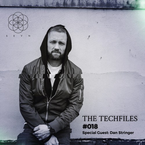 THE TECHFILES 018 GUEST MIX DAN STRINGER