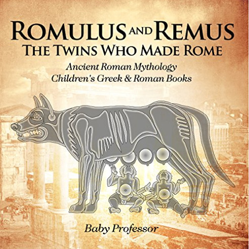 View PDF 💕 Romulus and Remus: The Twins Who Made Rome - Ancient Roman Mythology | Ch