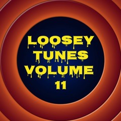 Loosey Tunes Vol.11
